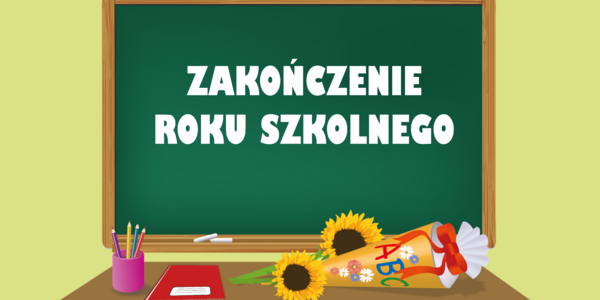 Tablica szkolna z napisem: "Zakończenie roku szkolnego"