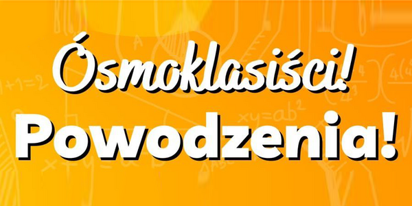 Napis "Ósmoklasiści! Powodzenia!"