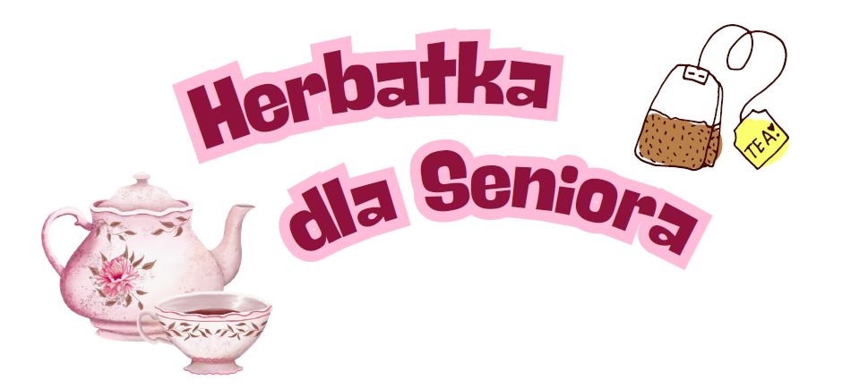 Napis "Herbatka dla Seniora"