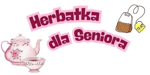 Napis "Herbatka dla Seniora"